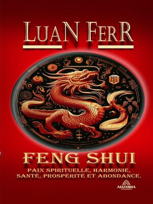 cover image of Feng Shui--Paix Spirituelle, Harmonie, Santé, Prospérité et Abondance.